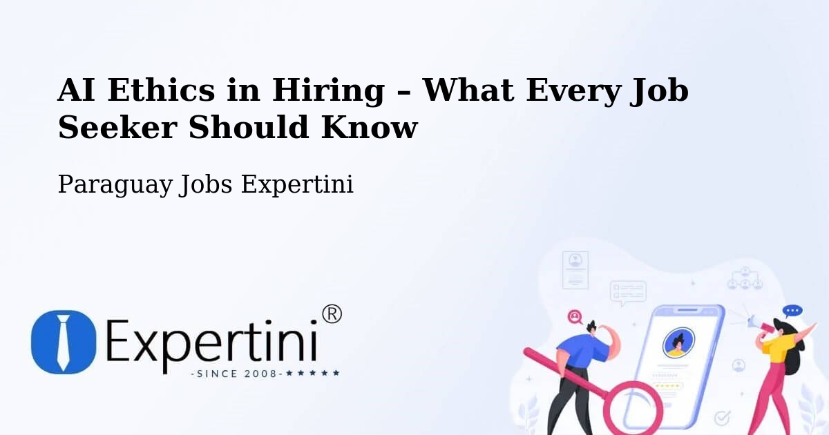AI Ethics in Recruitment & Hiring – Paraguay - Paraguay Jobs Expertini