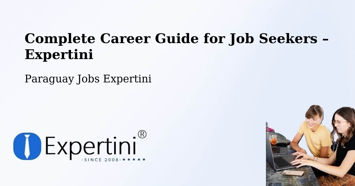 Career Guide for Job Seekers – Paraguay - Paraguay Jobs Expertini