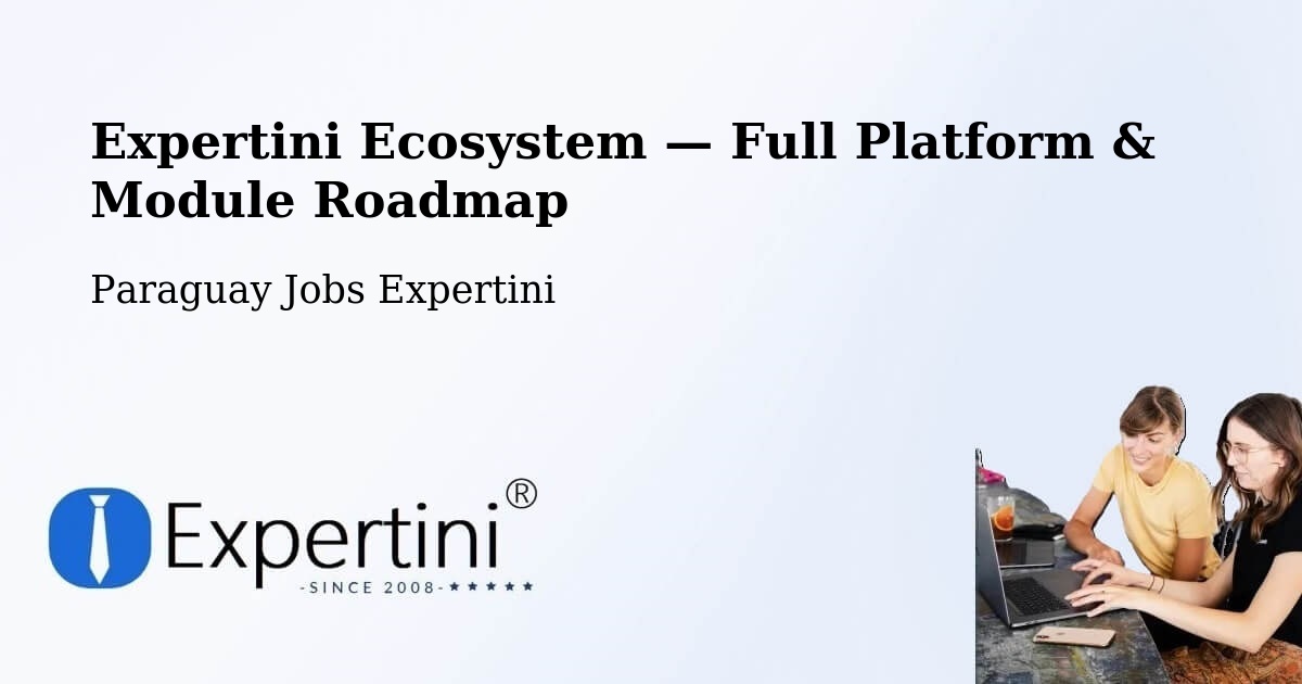 Expertini Ecosystem — Full Platform & Module Roadmap – Paraguay