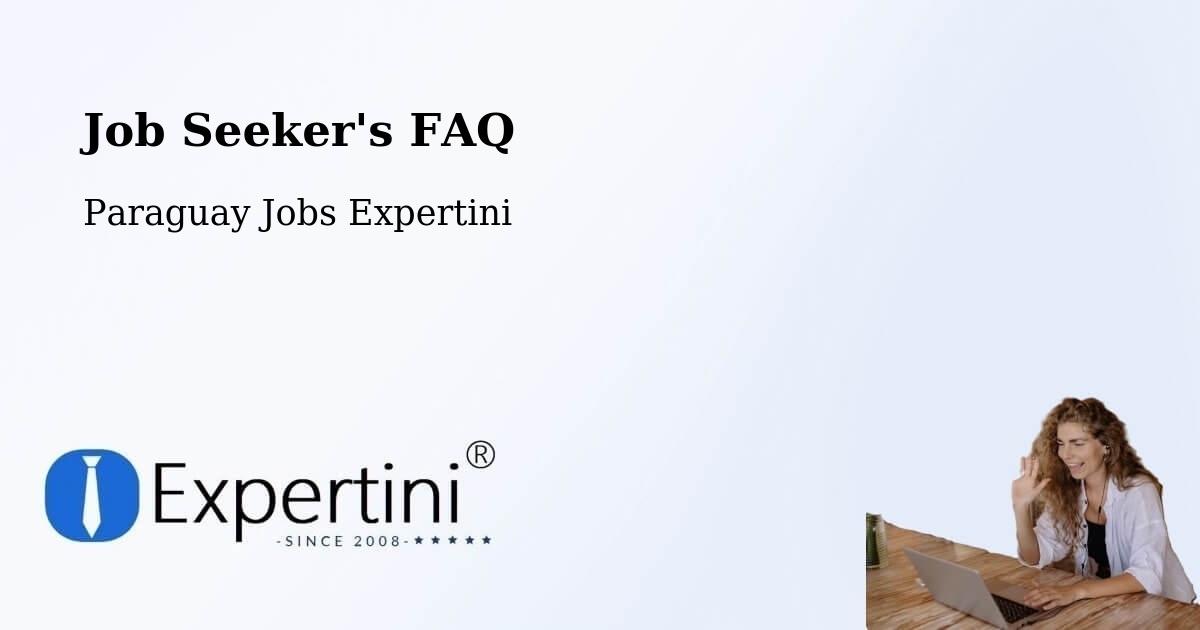 Job Seeker FAQ – Paraguay - Paraguay Jobs Expertini