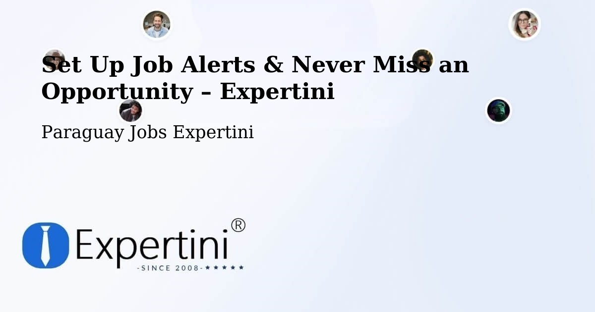 Job Alerts Guide – Get Notified About New Jobs in Paraguay - Paraguay Jobs Expertini