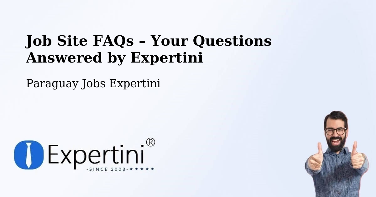 Job Site FAQs – Frequently Asked Questions – Paraguay - Paraguay Jobs Expertini