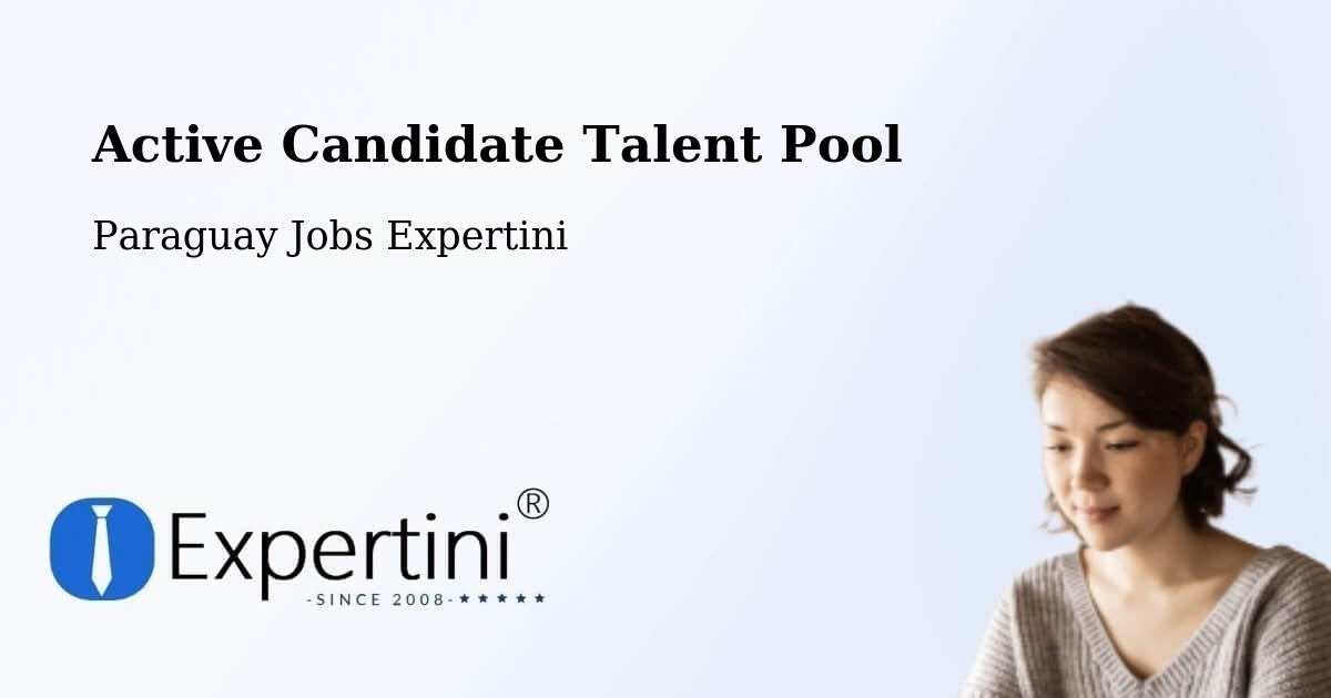 Active Candidate Talent Pool - Paraguay Jobs Expertini