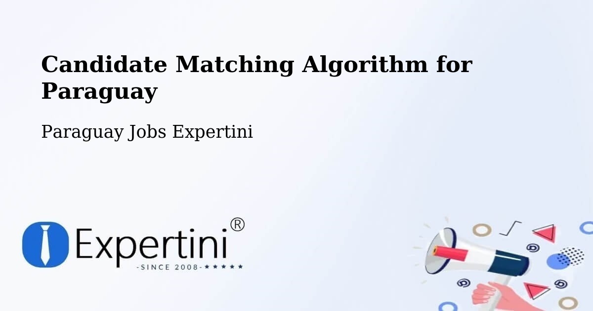 Candidate Matching Algorithm for Paraguay - Paraguay Jobs Expertini