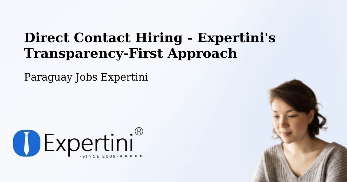 Direct Contact Hiring - Expertini's Transparency-First Approach - Paraguay Jobs Expertini