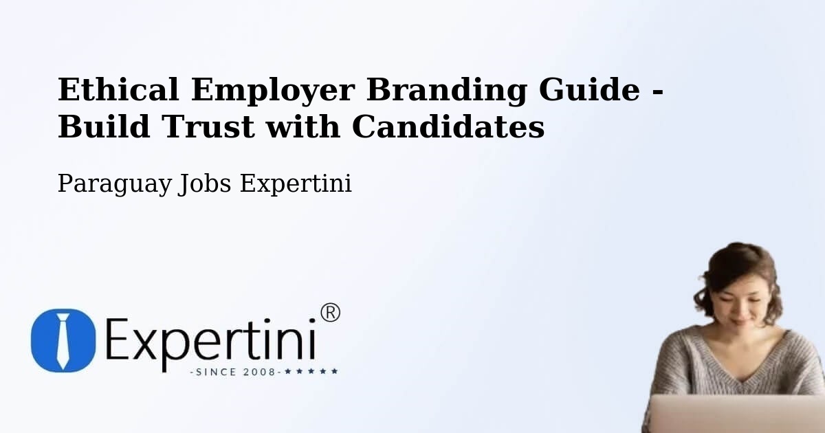 Ethical Employer Branding Guide - Build Trust with Candidates - Paraguay Jobs Expertini