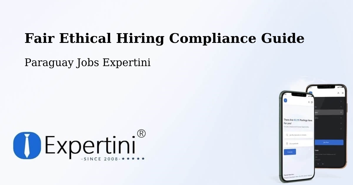 Fair Ethical Hiring Compliance Guide - Paraguay Jobs Expertini
