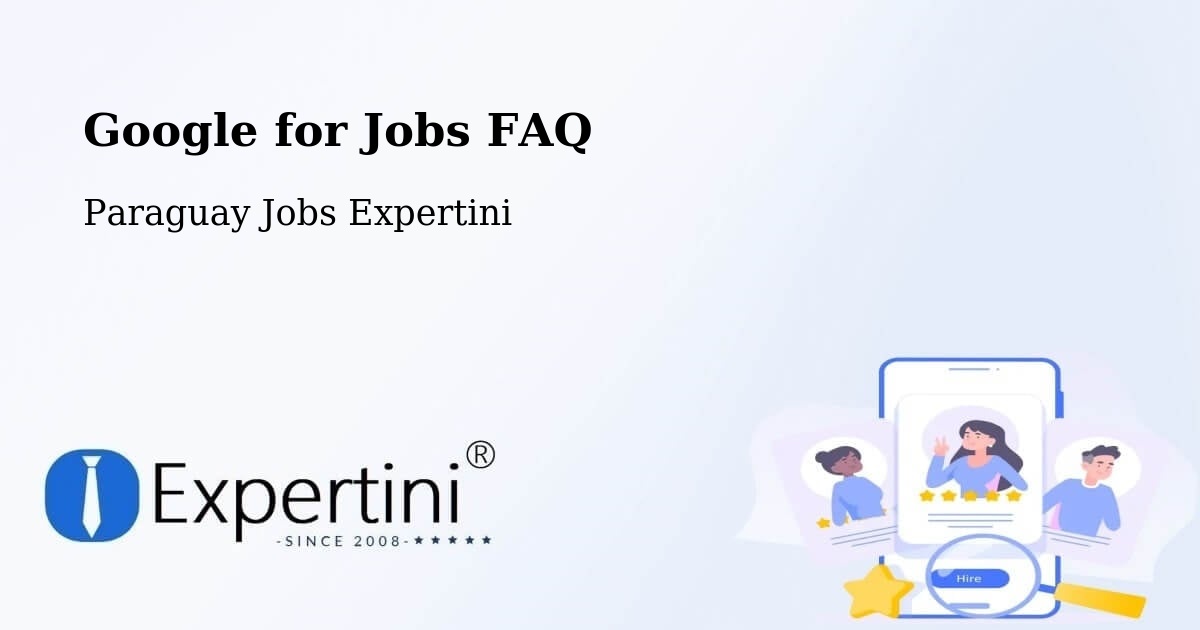 Google for Jobs FAQ - Paraguay Jobs Expertini