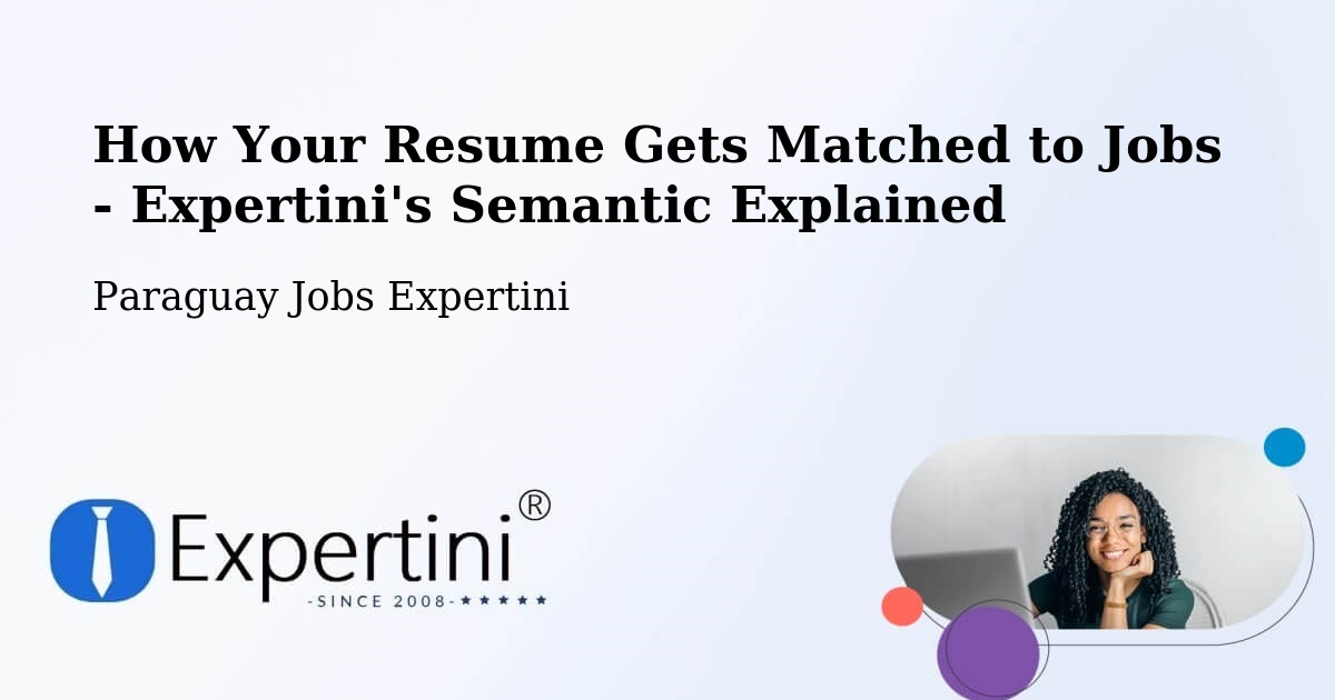 How Your Resume Gets Matched to Jobs - Expertini's Semantic Explained - Paraguay Jobs Expertini