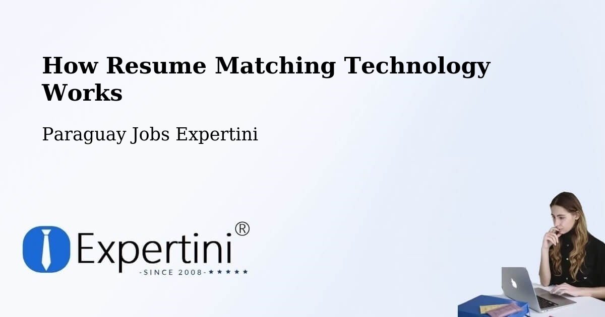 How Resume Matching Technology Works - Paraguay Jobs Expertini