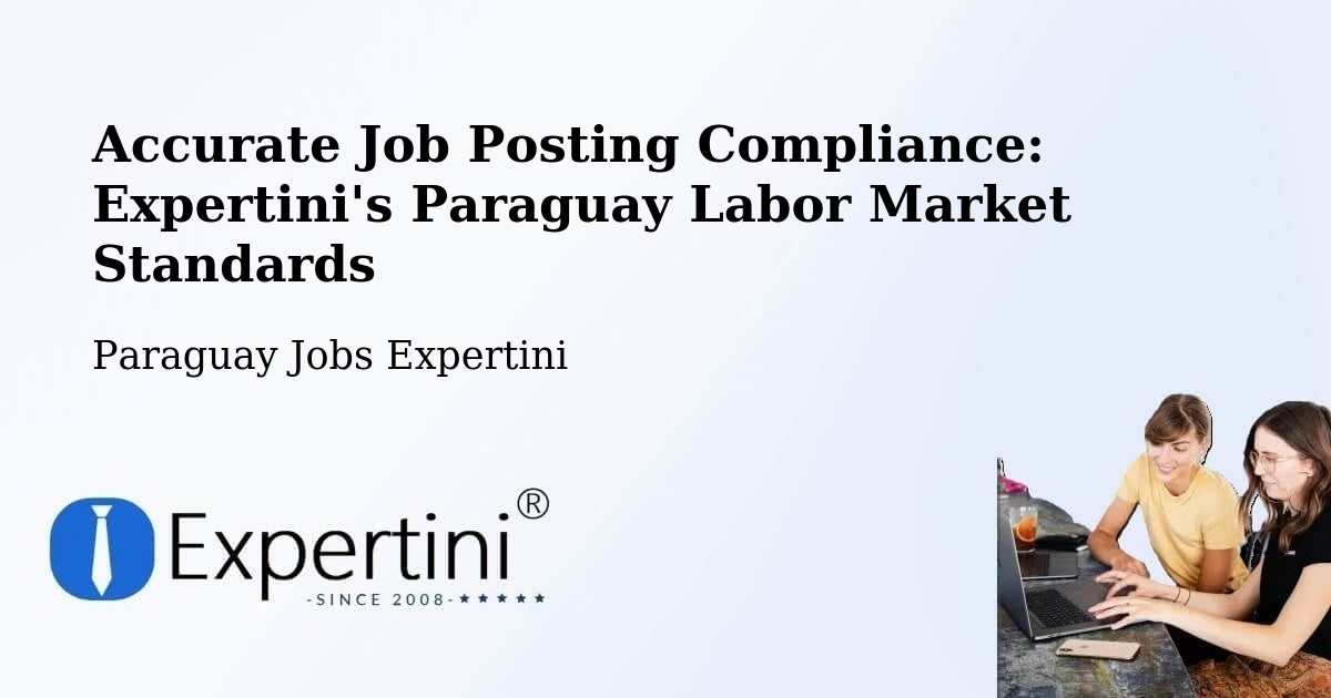 Compliance Standards For Accurate Job Postings in Paraguay
