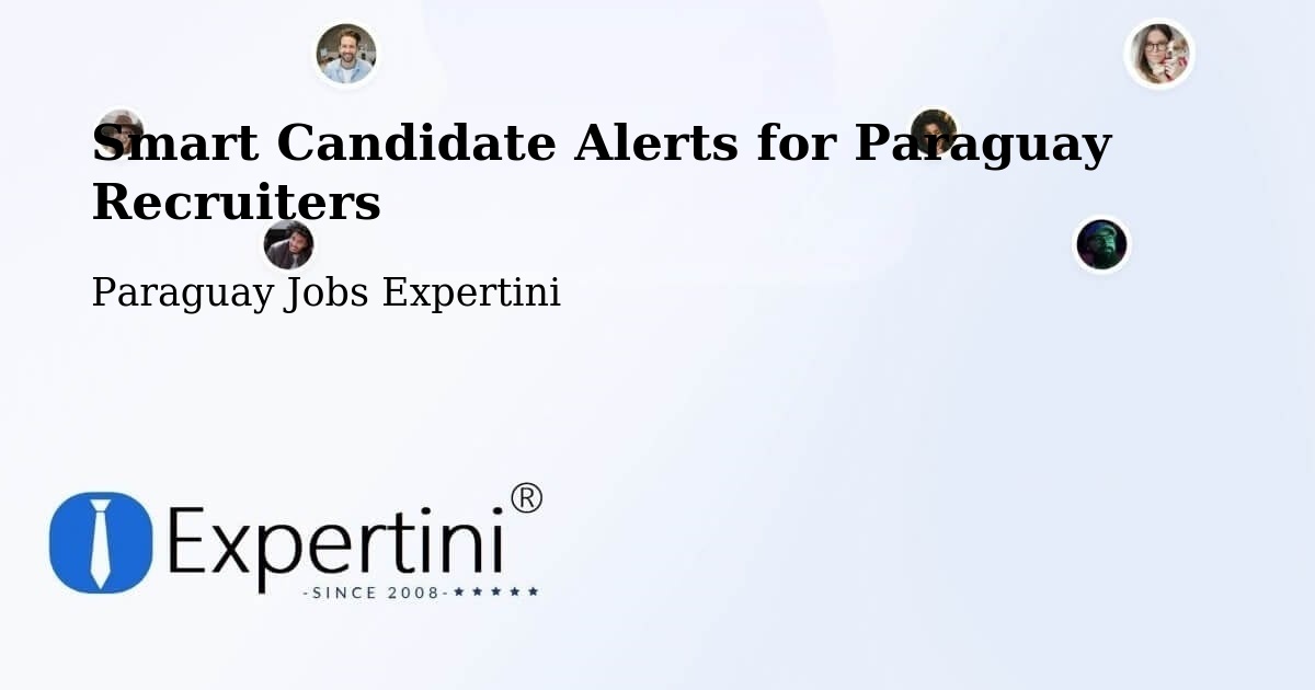 Smart Candidate Alerts for Paraguay Recruiters - Paraguay Jobs Expertini