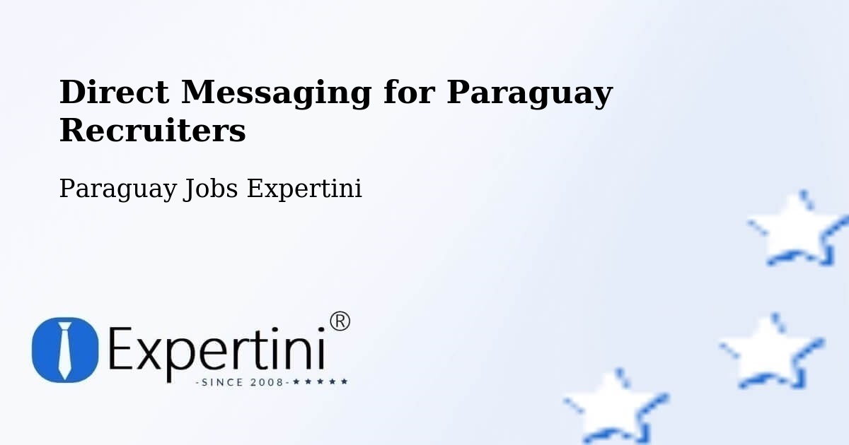 Direct Messaging for Paraguay Recruiters - Paraguay Jobs Expertini