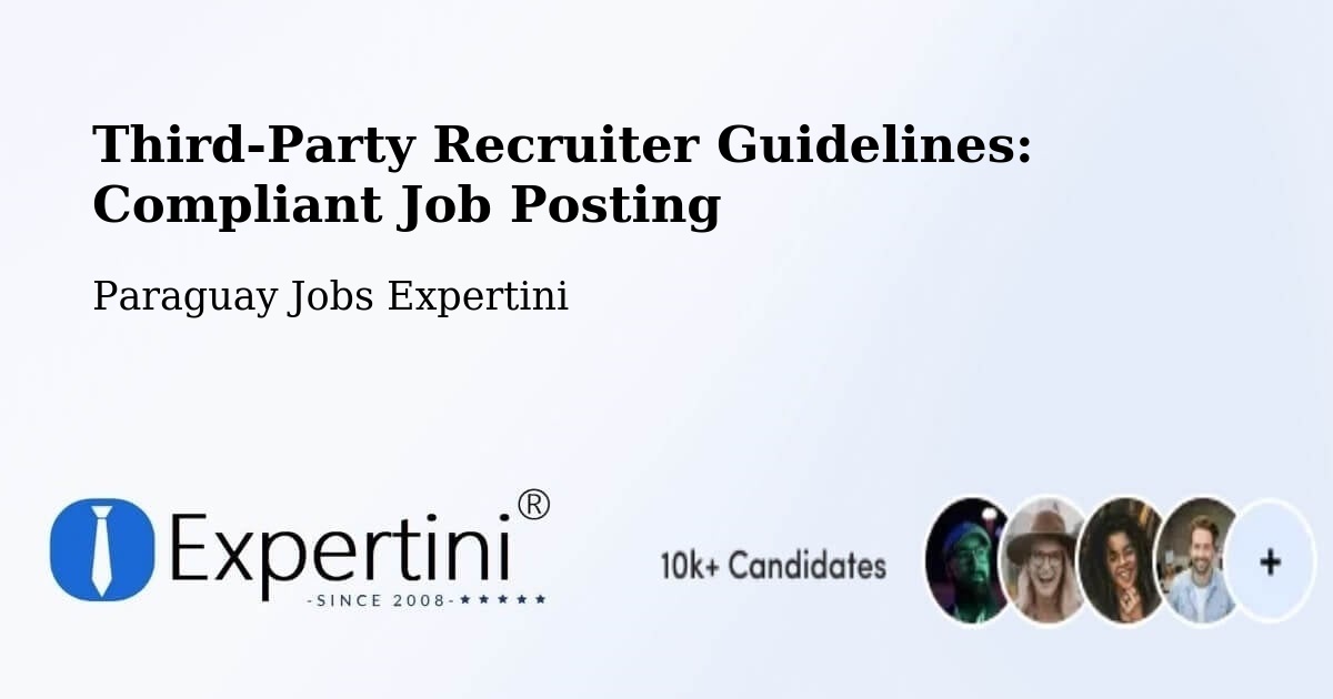 Third-Party Recruiter Guidelines: Compliant Job Posting - Paraguay Jobs Expertini