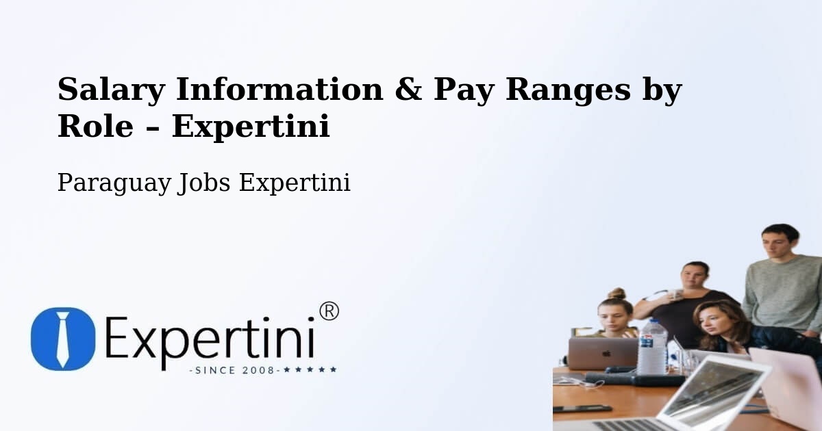 Salary Information & Pay Ranges – Paraguay - Paraguay Jobs Expertini